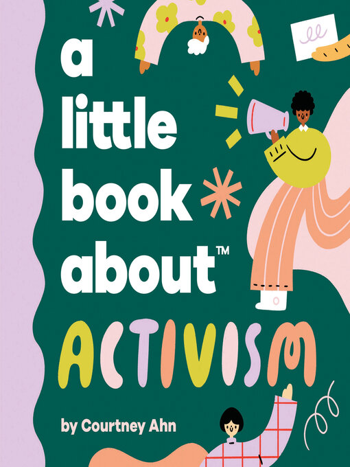 Title details for A Little Book About Activism by Courtney Ahn - Available